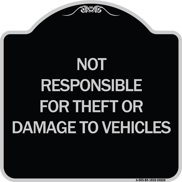 Not Responsible for Theft or Damage to Vehicles Heavy-Gauge Aluminum Sign, 18" H, BS-1818-24626